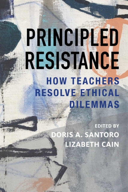 Principled Resistance: How Teachers Resolve
