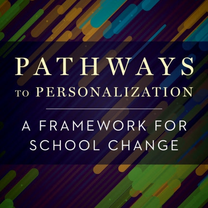 Pathways to Personalization: A Framework for School Change