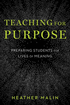 Teaching for Purpose: Preparing Students for Lives of Meaning