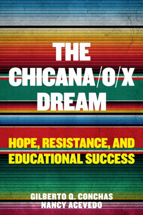 The Chicana/o/x Dream: Hope, Resistance and Educational Success