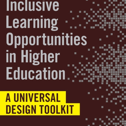 Creating Inclusive Learning Opportunities in Higher Education: A Universal Design Toolkit