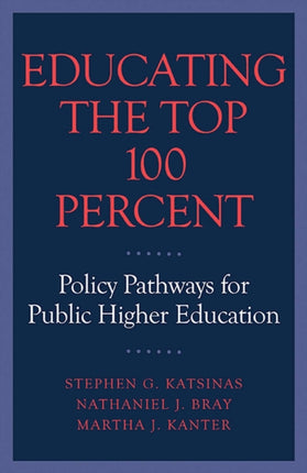 Educating the Top 100 Percent: Policy Pathways for Public Higher Education
