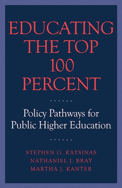 Educating the Top 100 Percent: Policy Pathways for Public Higher Education