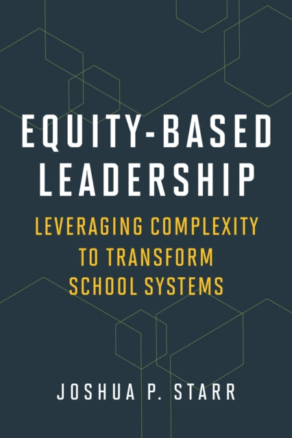 Equity-Based Leadership: Leveraging Complexity to Transform School Systems