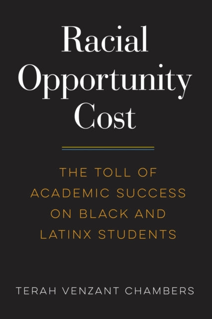 Racial Opportunity Cost: The Toll of Academic