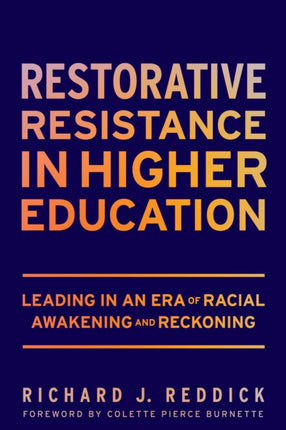 Restorative Resistance in Higher Education: Leading in an Era of Racial Awakening and Reckoning