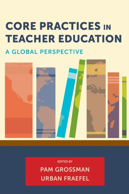 Core Practices in Teacher Education  A Global Perspective