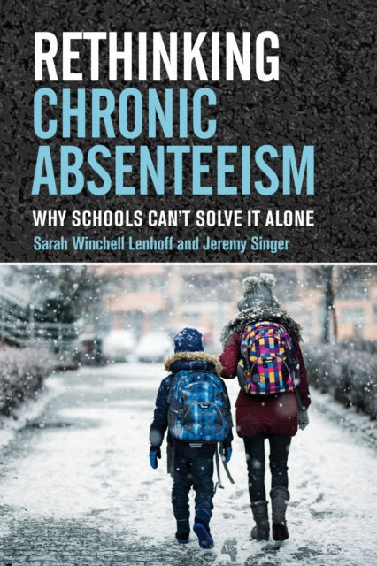 Rethinking Chronic Absenteeism  Why Schools Cant Solve It Alone