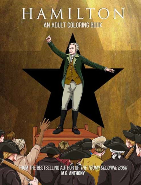 Hamilton An Adult Coloring Book The Adult Coloring Book Colouring Books