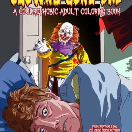 Clowns Gone Bad: A Coulrophobic Coloring Book for Adults