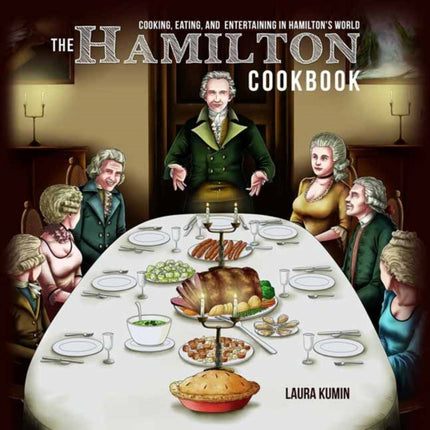 Hamilton Cookbook Cooking Eating and Entertaining in Hamiltons World