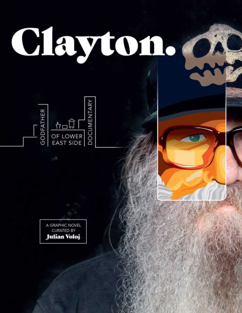 Clayton: Godfather of Lower East Side Documentary--A Graphic Novel