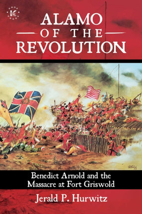 Alamo of the Revolution: Benedict Arnold and the