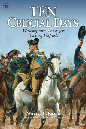 Ten Crucial Days: Washington's Vision for Victory