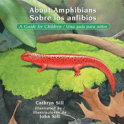 About Amphibians / Sobre los anfibios: A Guide for Children / Una guía para niños