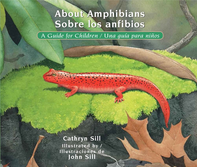 About Amphibians / Sobre los anfibios: A Guide for Children / Una guía para niños