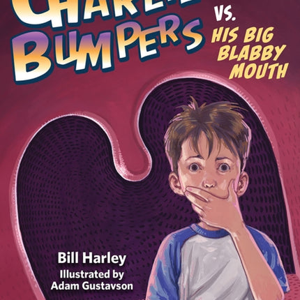 Charlie Bumpers vs. His Big Blabby Mouth