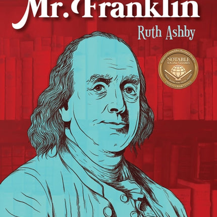 The Amazing Mr. Franklin: Or the Boy Who Read Everything