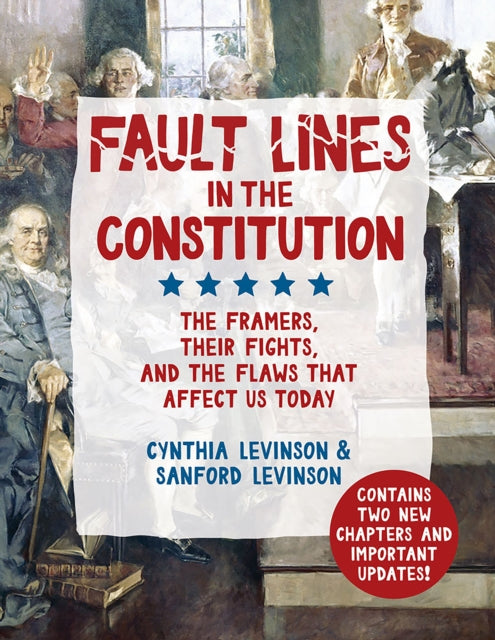 Fault Lines in the Constitution: The Framers, Their Fights, and the Flaws that Affect Us Today