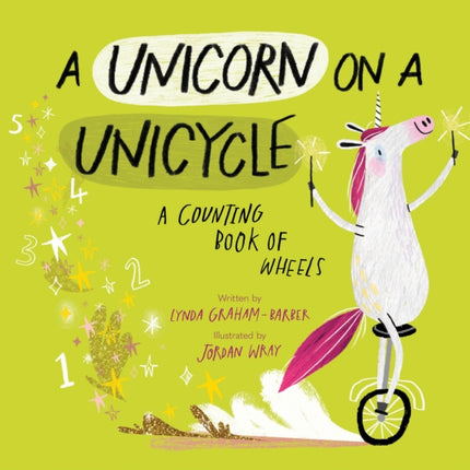 A Unicorn on a Unicycle: A Counting Book of Wheels