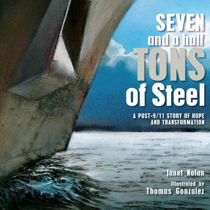 Seven and a Half Tons of Steel: A Post-9/11 Story of Hope and Transformation