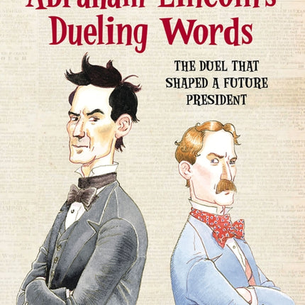 Abraham Lincoln's Dueling Words: The Duel that Shaped a Future President