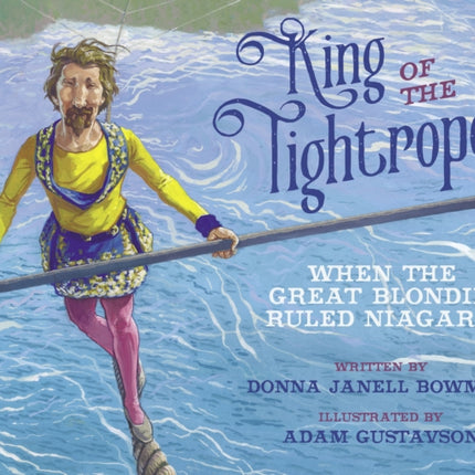 King of the Tightrope: When the Great Blondin Ruled Niagara