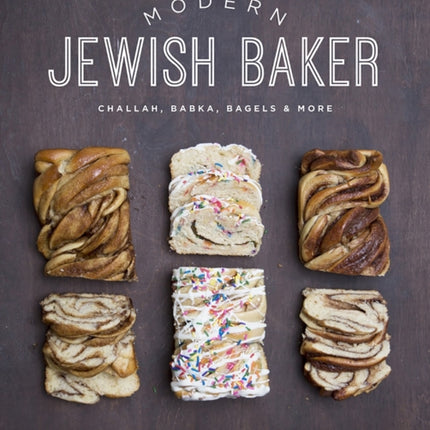 Modern Jewish Baker: Challah, Babka, Bagels &