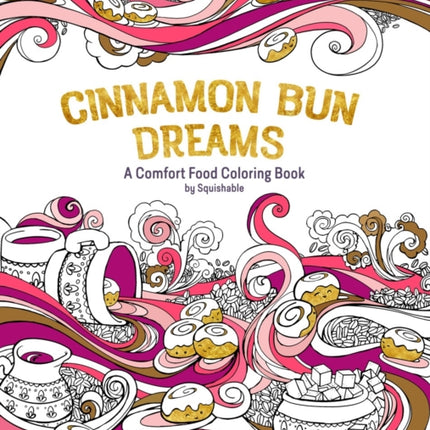 Cinnamon Bun Dreams: A Comfort Food Coloring Book