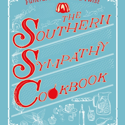 The Southern Sympathy Cookbook: Funeral Food with a Twist