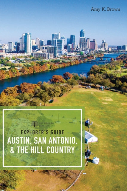 Explorer's Guide Austin, San Antonio, & the Hill
