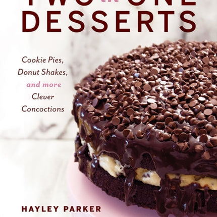Two in One Desserts: Cookie Pies, Cupcake Shakes,