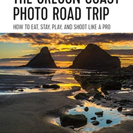 The Oregon Coast Photo Road Trip: How To Eat,