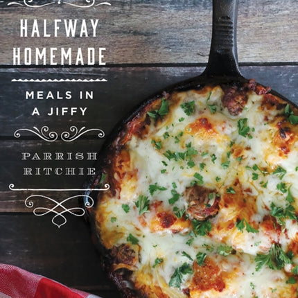 Halfway Homemade: Meals in a Jiffy