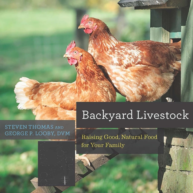 Backyard Livestock: Raising Good, Natural Food