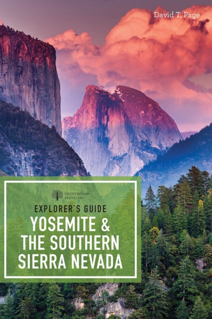 Explorer's Guide Yosemite & the Southern Sierra