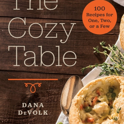 The Cozy Table: 100 Recipes for One, Two, or a Few