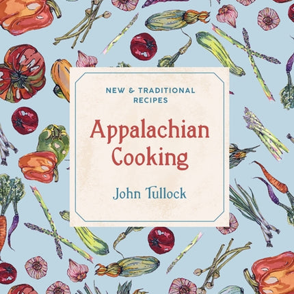 Appalachian Cooking: New & Traditional Recipes