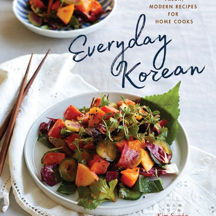 Everyday Korean: Fresh, Modern Recipes for Home Cooks