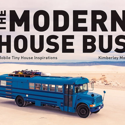 The Modern House Bus: Mobile Tiny House