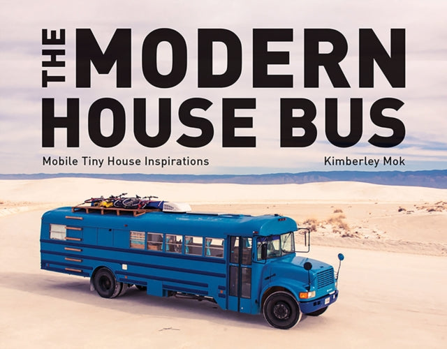 The Modern House Bus: Mobile Tiny House