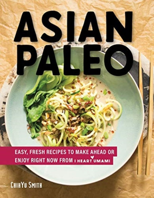Asian Paleo: Easy, Fresh Recipes to Make Ahead or