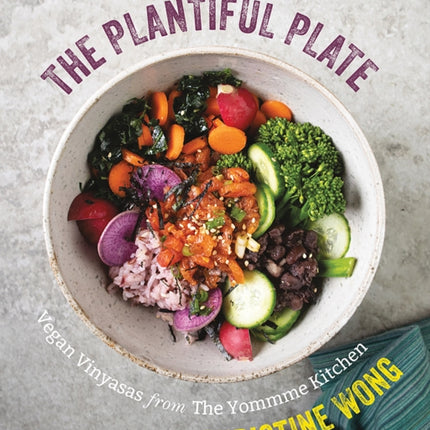 The Plantiful Plate: Vegan Recipes from the Yommme Kitchen