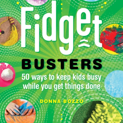 Fidget Busters: 50 Ways to Keep Kids Busy While