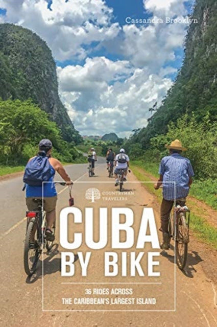 Cuba by Bike: 36 Rides Across the Caribbean's Largest Island