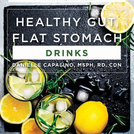 Healthy Gut, Flat Stomach Drinks: 75 Low-FODMAP