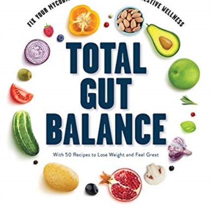 Total Gut Balance: Fix Your Mycobiome Fast for Complete Digestive Wellness