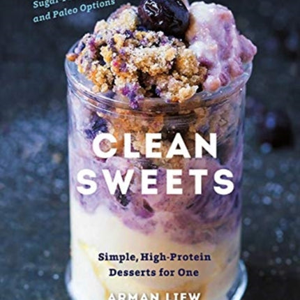 Clean Sweets: Simple, High-Protein Desserts for One