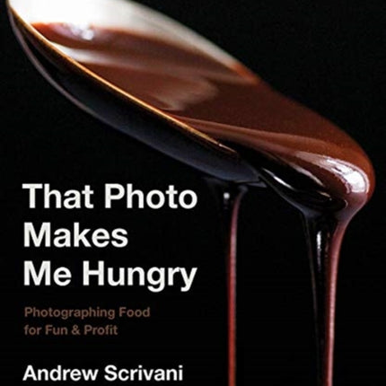 That Photo Makes Me Hungry: Photographing Food for Fun & Profit