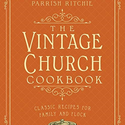 The Vintage Church Cookbook: Classic Recipes for Family and Flock